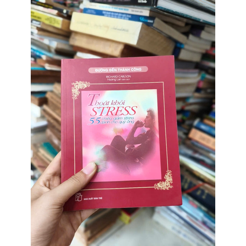 Thoát Khỏi Stress - 55 Chiêu Giảm Stress Dành Cho Quý Ông 473463