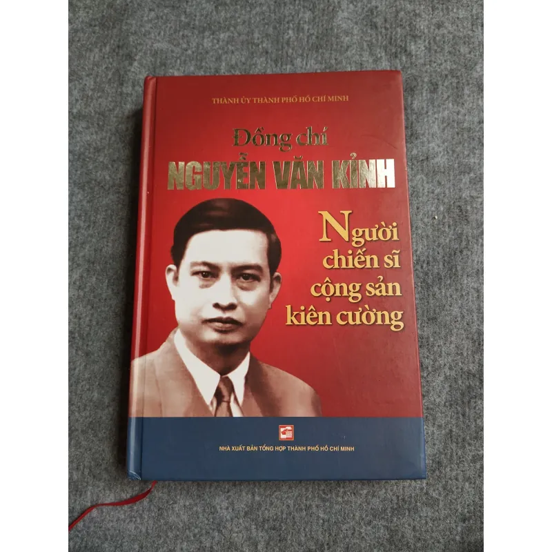 ĐỒNG CHÍ NGUYỄN VĂN KỈNH: NGƯỜI CHIẾN SĨ CỘNG SẢN KIÊN CƯỜNG 572743