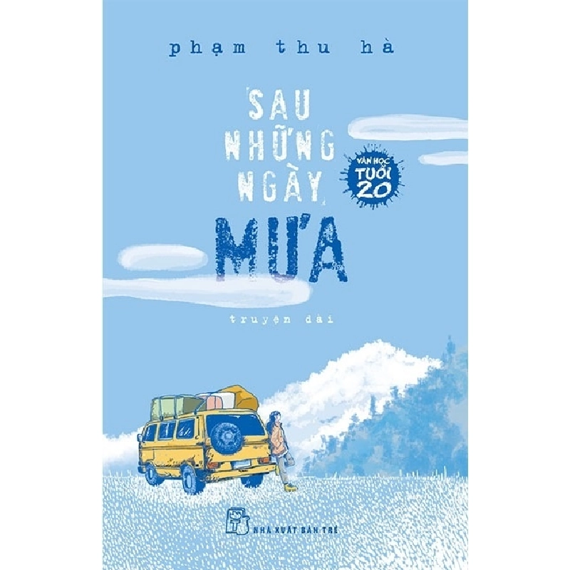 Văn Học Tuổi 20 - Sau Những Ngày Mưa - Phạm Thu Hà (Mới 100%) Truyện ngắn, tản văn, NXB Trẻ - SÁCH ĐẠI HỌC 480047