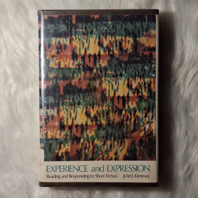 John L Kimmey - Experience and Expression: Reading & Responding to Short Fiction 780103