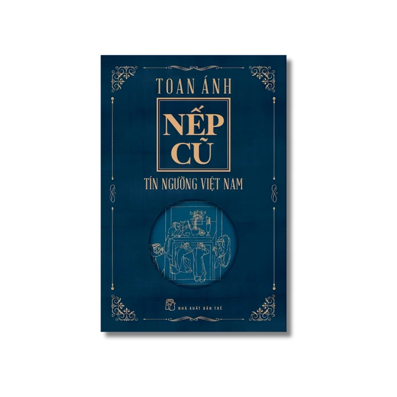 Nếp cũ: Tín ngưỡng Việt Nam - Toan Ánh 724150