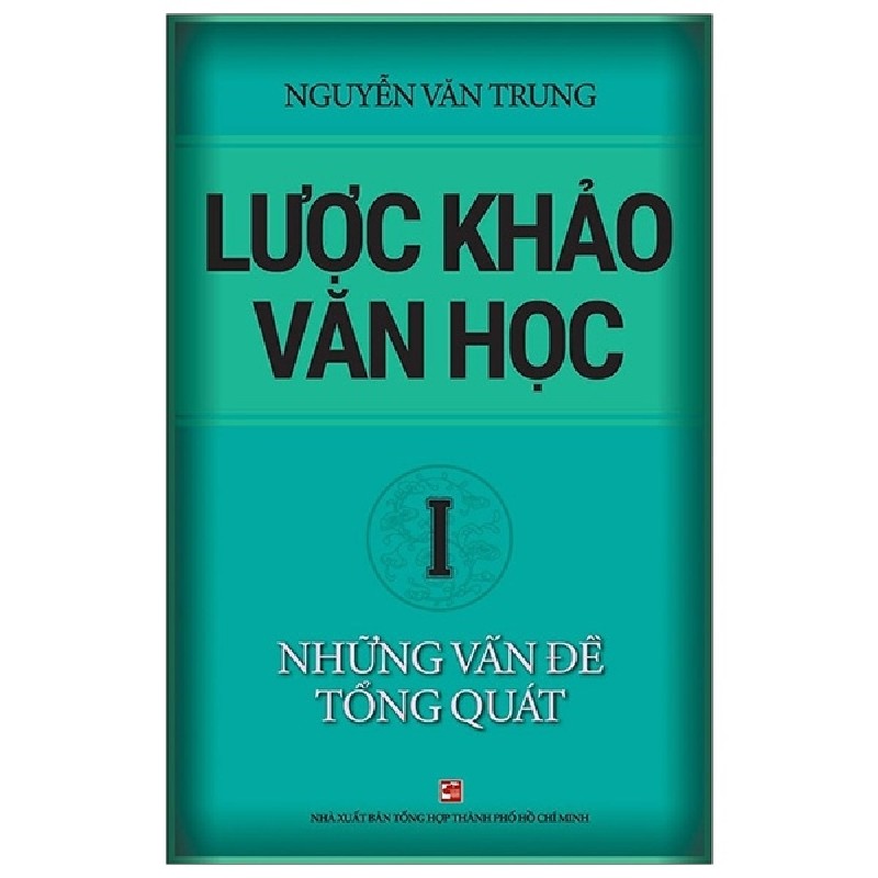 Lược Khảo Văn Học I - Những Vấn Đề Tổng Quát - Nguyễn Văn Trung 145113