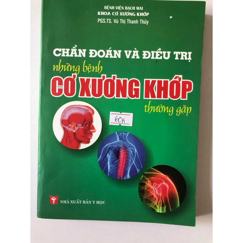 CHẨN ĐOÁN VÀ ĐIỀU TRỊ NHỮNG BỆNH CƠ XƯƠNG KHỚP  314 trang, nxb: 2016 315546