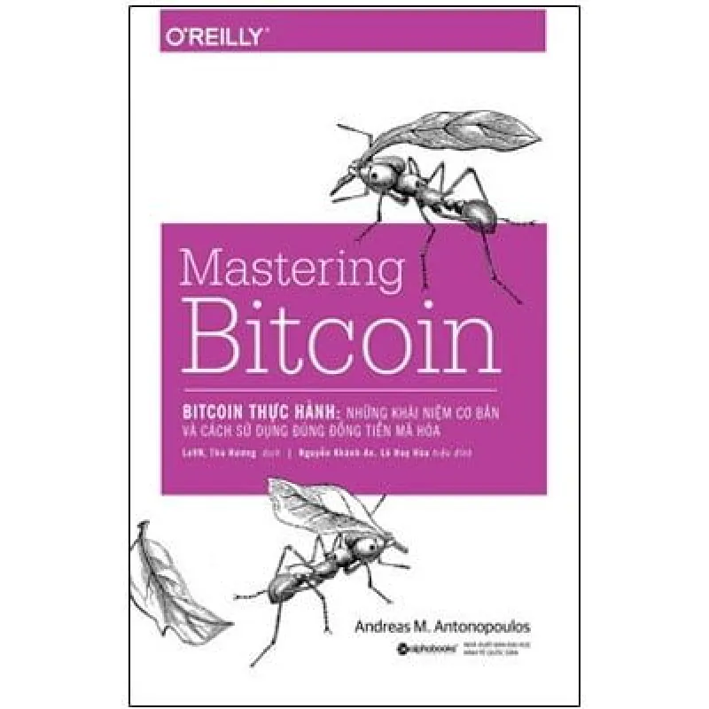 Bitcoin Thực Hành - Những Khái Niệm Cơ Bản Và Cách Sử Dụng Đúng Đồng Tiền Mã Hóa (Mastering Bitcoin) - Andreas M. Antonopoulos 690111