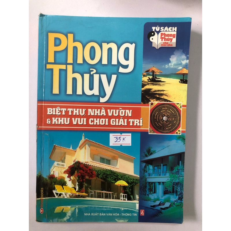 PHONG THUỶ BIỆT THỰ NHÀ VƯỜN & KHU VUI CHƠI GIẢI TRÍ  274 trang, nxb: 2009 305206