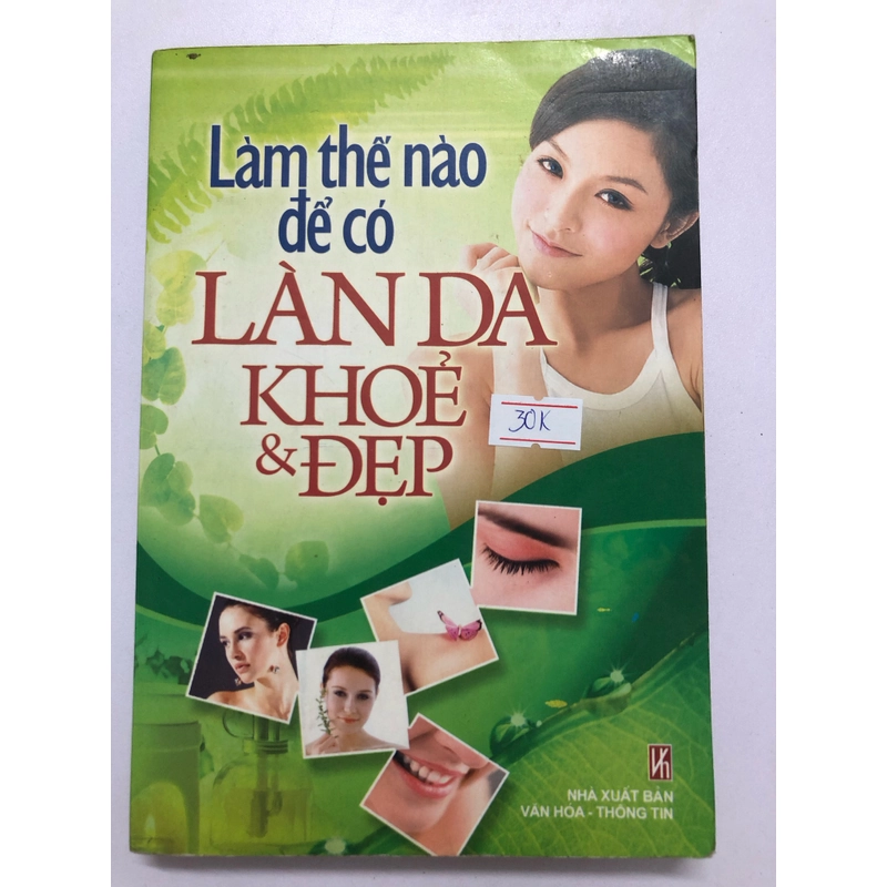 LÀM THẾ NÀO ĐỂ CÓ LÀN DA KHOẺ & ĐẸP - 282 TRANG, NXB: 2008 300437