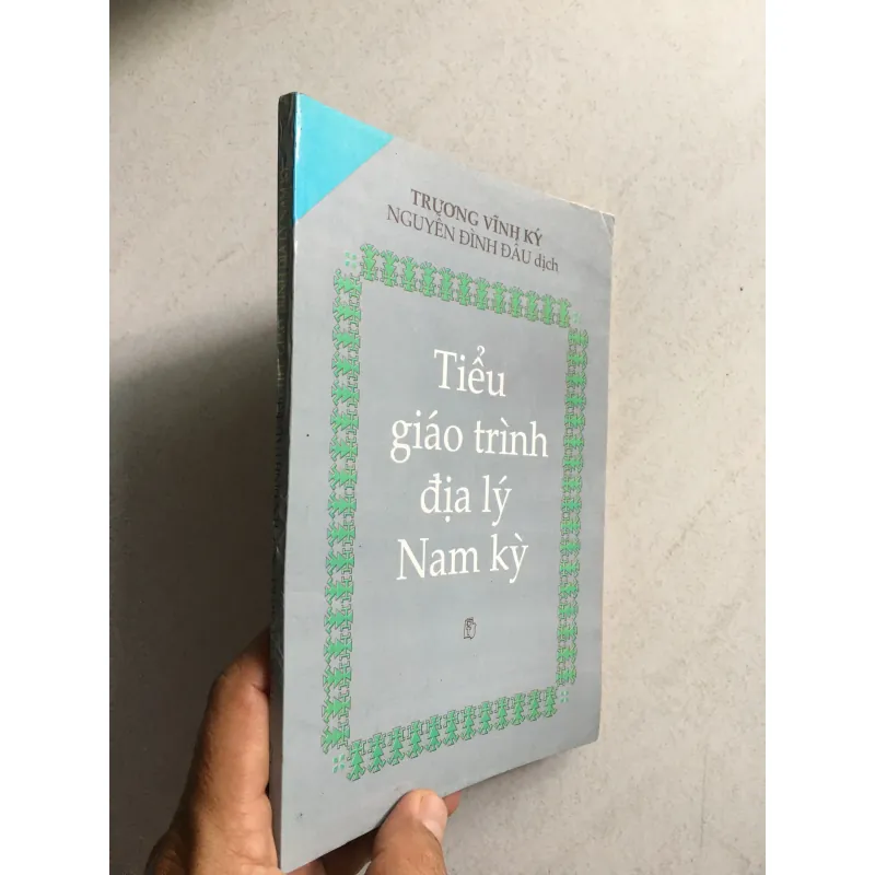 Tiểu giáo trình địa lý Nam Kỳ - Trương Vĩnh Ký 560544