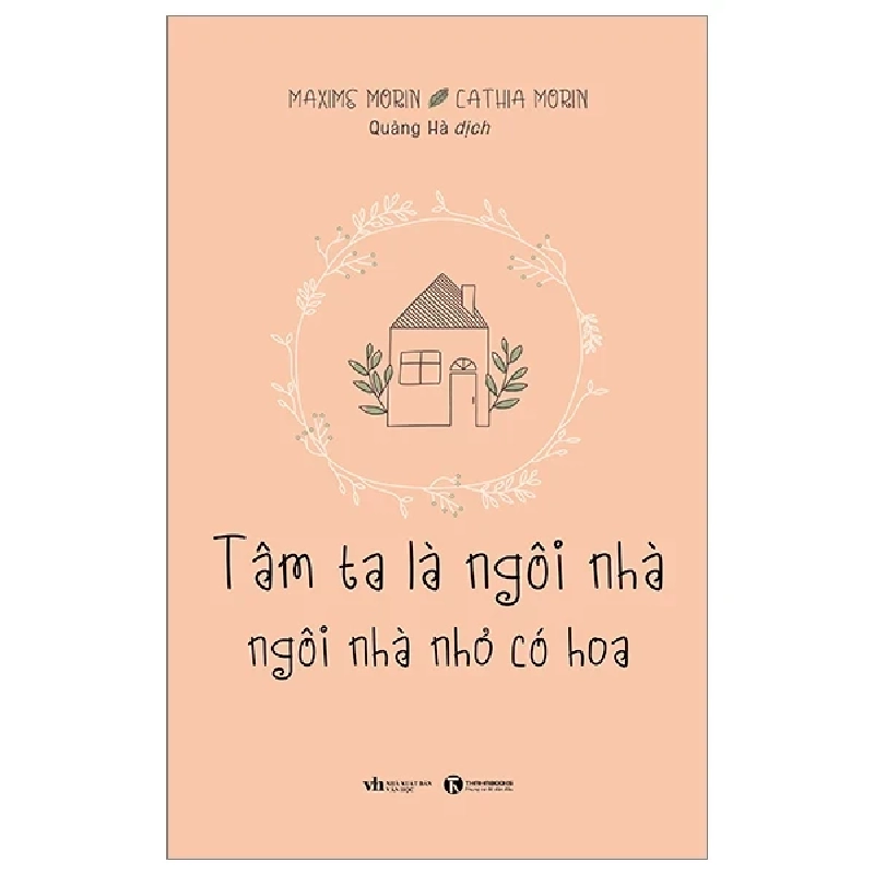 Tâm Ta Là Ngôi Nhà - Ngôi Nhà Nhỏ Có Hoa - Maxime Morin, Cathia Morin (Mới 100%) Sách tư duy, kỹ năng sống, Thái Hà Books - SÁCH ĐẠI HỌC 488081