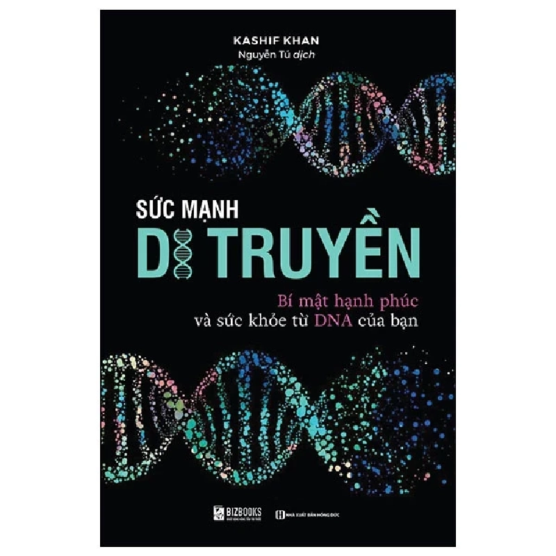 Sức Mạnh Di Truyền - Bí Mật Hạnh Phúc Và Sức Khỏe Từ DNA Của Bạn - Kashif Khan 285444