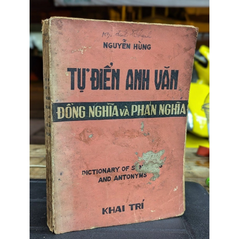 TỰ ĐIỂN ANH VĂN ĐỒNG NGHĨA VÀ PHẢN NGHĨA - NGUYỄN HÙNG 222821