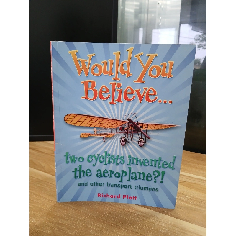 Would You Believe... two cyclists invented the aeroplane?! - Richard Platt 547744