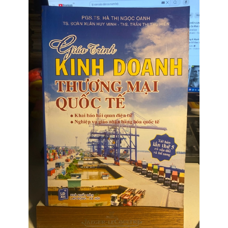 [Phiên Chợ Sách Cũ] GIÁO TRÌNH KINH DOANH THƯƠNG MẠI QUỐC TẾ (TÁI BẢN LẦN THỨ 5) 2014 - PGS. TS. Hà Thị Ngọc Oanh - TS. Đoàn Xuân Huy Minh - ThS. Trần Thị Thu Hiền 0506 467843