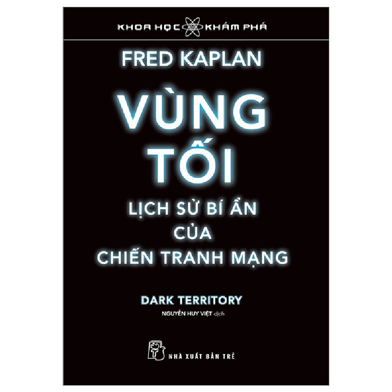 Khoa Học Khám Phá - Vùng Tối, Lịch Sử Bí Ẩn Của Chiến Tranh Mạng - Fred Kaplan 70635