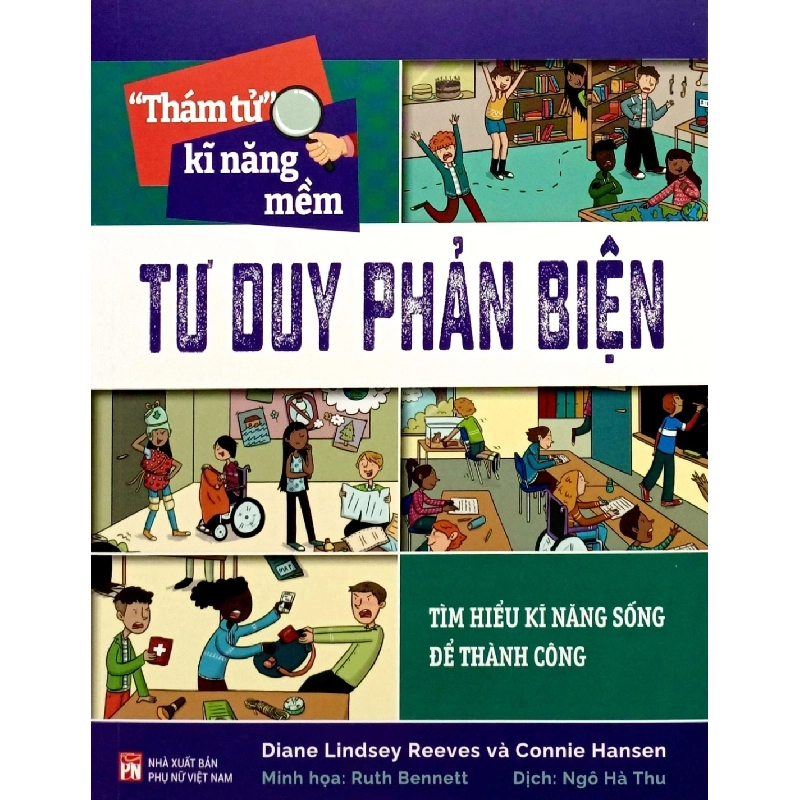 Thám tử kĩ năng mềm - Tư duy phản biện - Diane Lindsney Reeves STB2909 Kỹ năng 535782