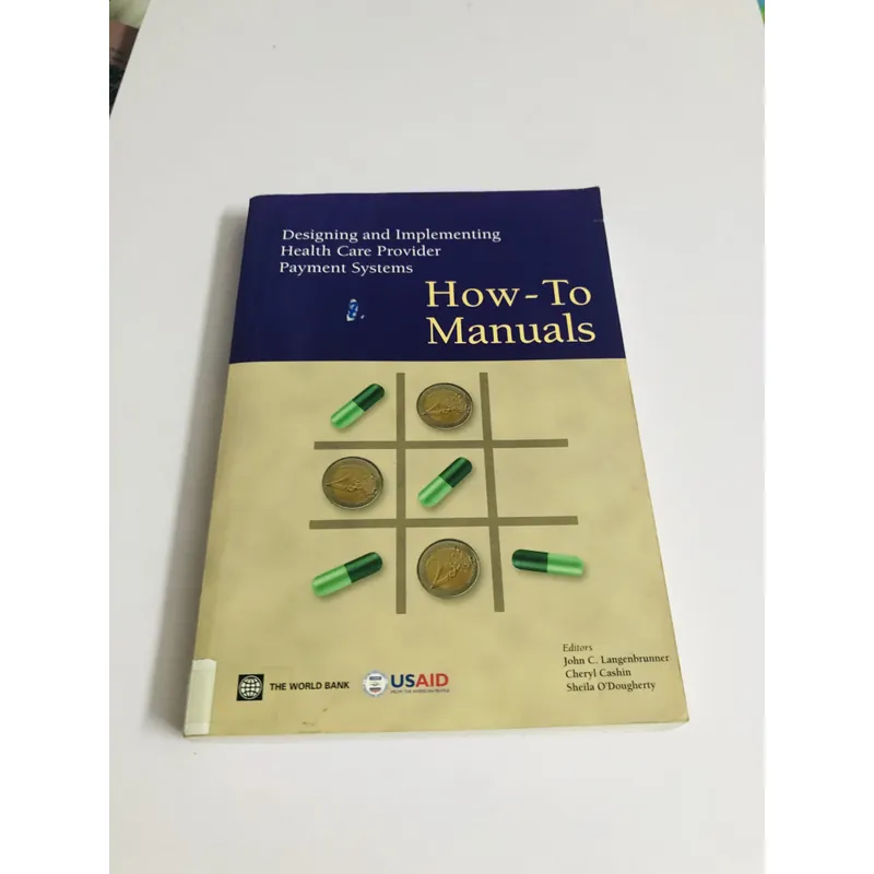 DESIGNING AND IMPLEMENTING HEALTH CARE PROVIDER PAYMENT SYSTEMS – HOW-TO MANUALS 726515