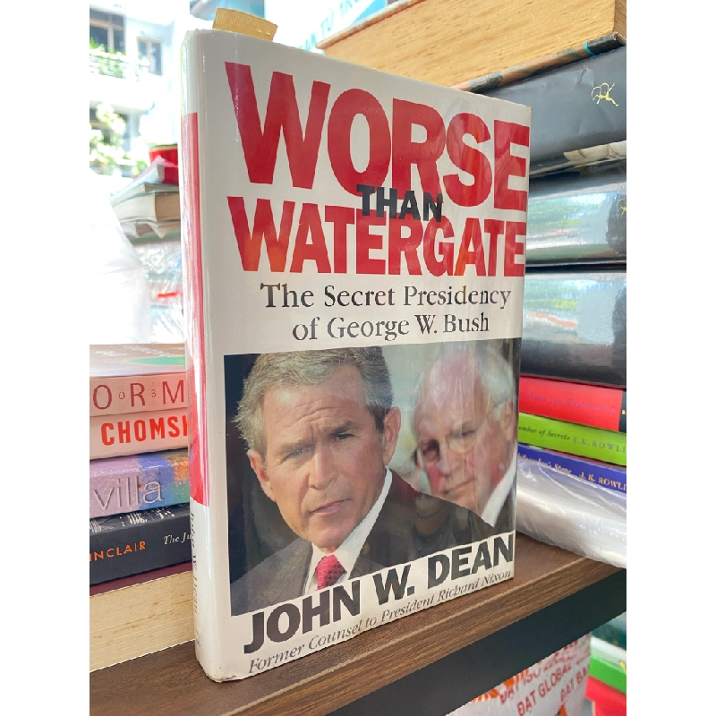 Worse than Watergate: The Secret Presidency of George W. Bush - John W. Dean 413211