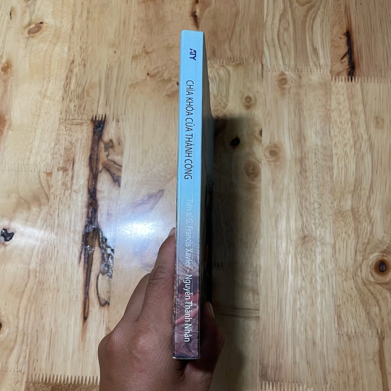 II Tựa sách : Chìa Khoá Của Thành Công - TS. G. Francis Xavier & Nguyễn Thành Nhân - 2016 474075