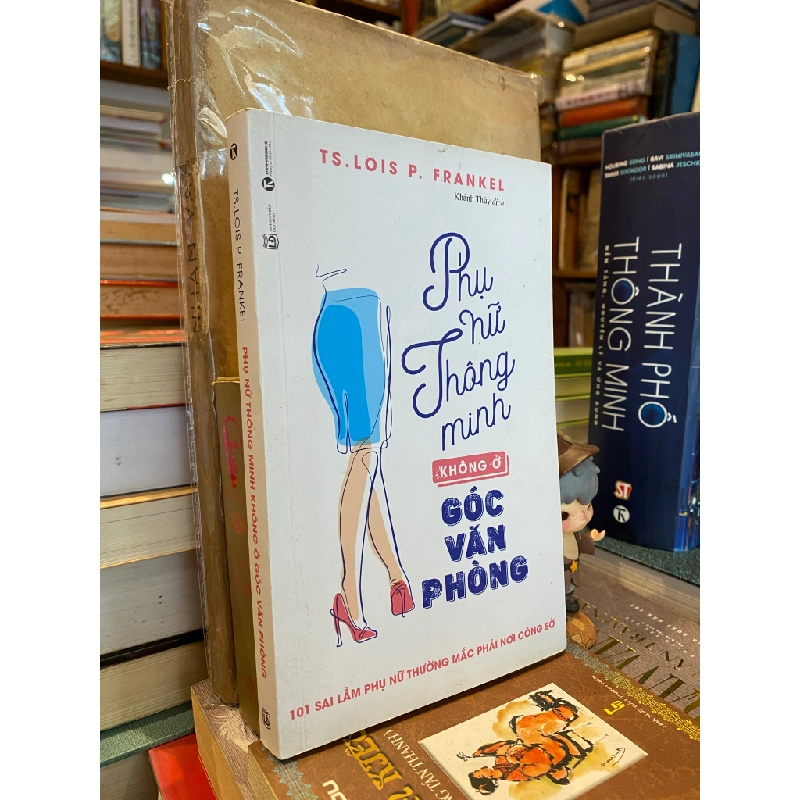 Phụ nữ thông minh không ở góc văn phòng - Lois P. Frankel 122281
