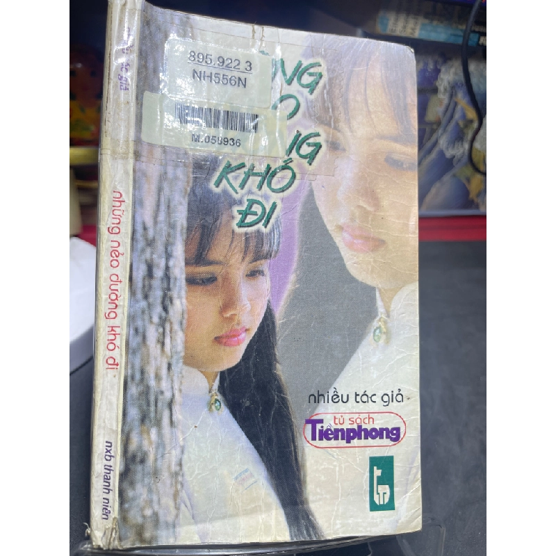 Những nẻo đường khó đi mới 70% ố bẩn có dấu mộc và viết nhẹ trang đầu 1999 Nhiều tác giả HPB0906 SÁCH VĂN HỌC 459328
