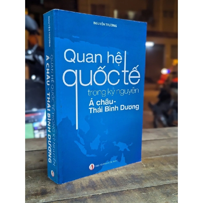 Quan hệ quốc tế trong kỷ nguyên Á Châu - Thái Bình Dương - Nguyễn Trường 317703