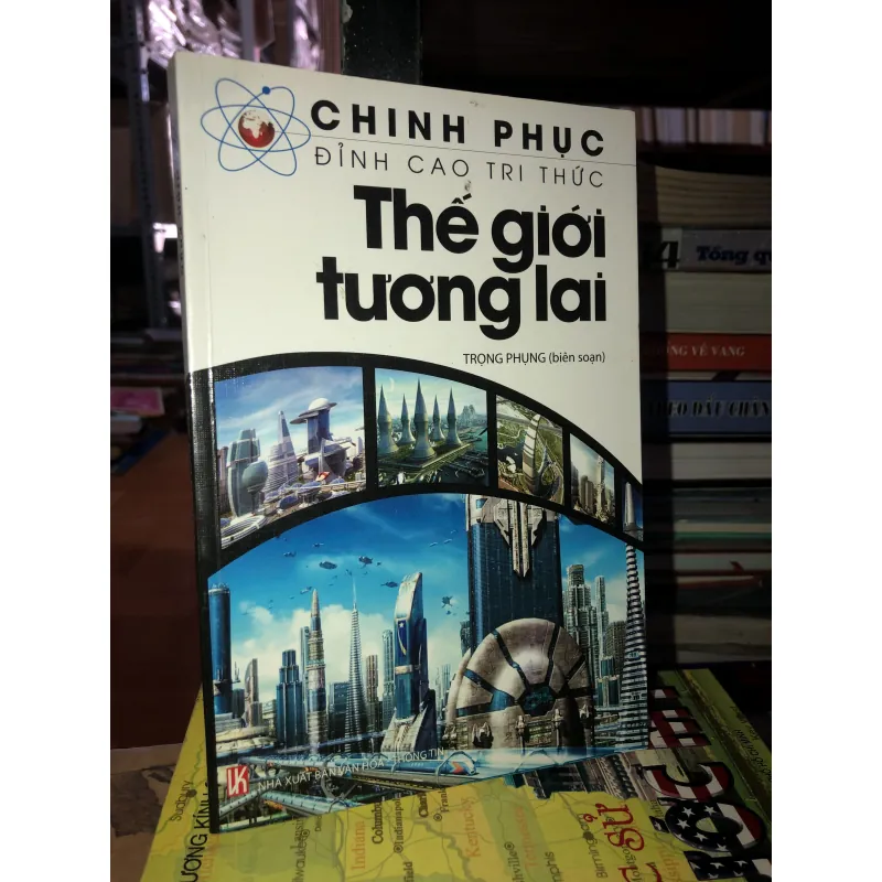 Chinh phục đỉnh cao tri thức - Thế giới tương lai - Trọng Phụng 777042
