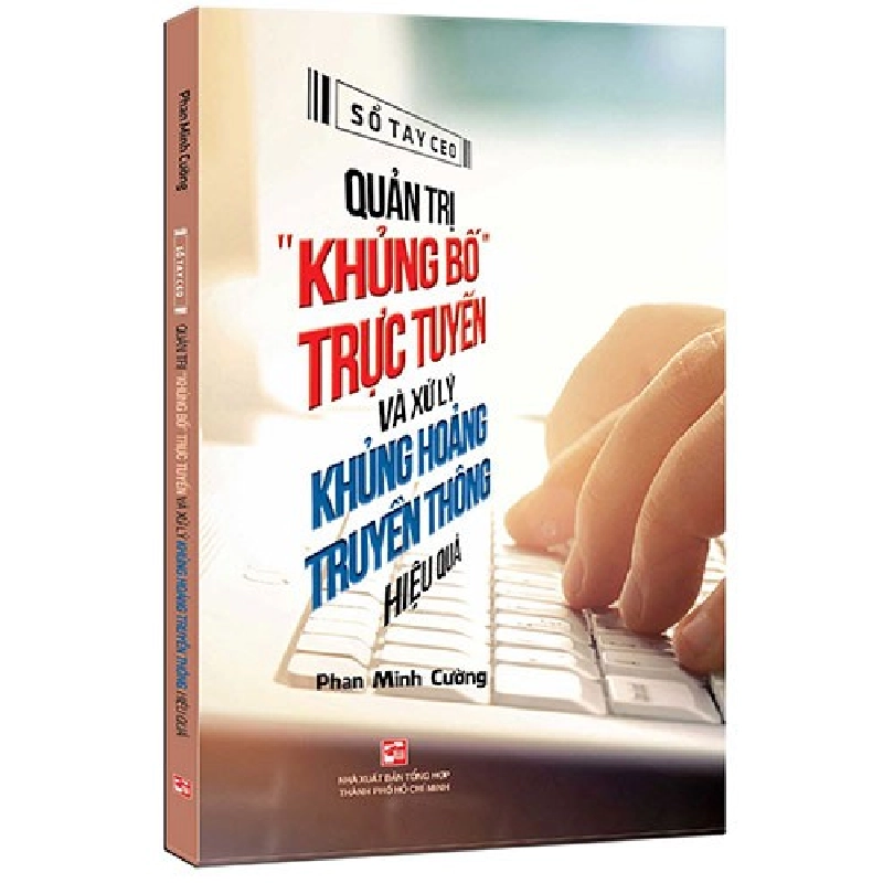 Sổ tay CEO - Quản trị "khủng bố" trực tuyến và xử lý khủng hoảng truyền thông hiệu quả mới 100% Phan Minh Cường 2018 HCM.PO Oreka-Blogmeo 178206