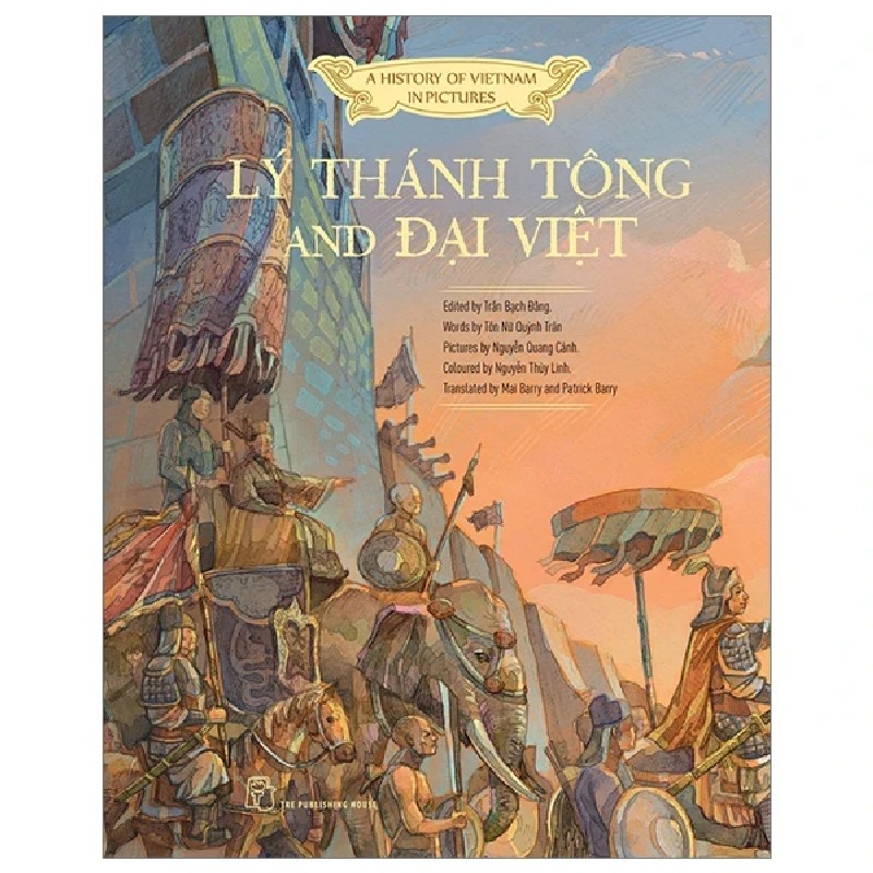 A History of Vietnam in Pictures (In Colour) - Lý Thánh Tông and Đại Việt (Bìa Cứng) - Trần Bạch Đằng, Tôn Nữ Quỳnh Trân, Nguyễn Quang Cảnh,Nguyễn Thùy Linh 187519