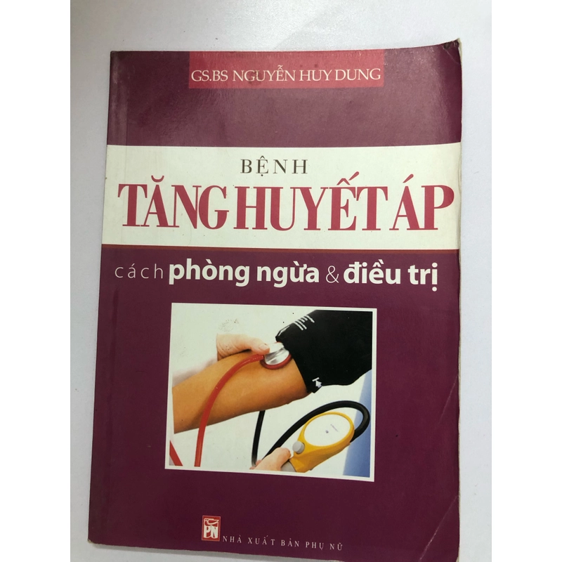 BỆNH TĂNG HUYẾT ÁP CÁCH PHÒNG NGỪA & ĐIỀU TRỊ - 95 TRANG, NXB: 2012 291795