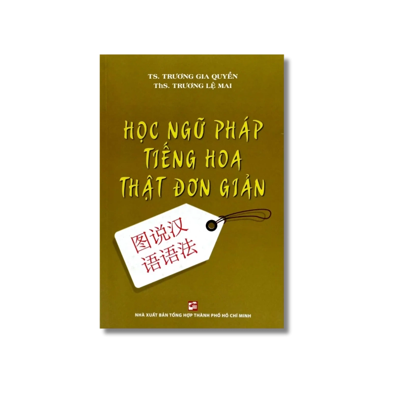 Học ngữ pháp tiếng Hoa thật đơn giản - Trương Gia Quyền ; Trương Lệ Mai 730274