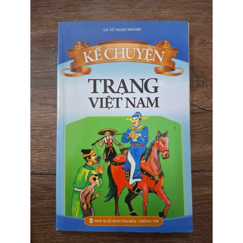 Kể Chuyện Trạng Việt Nam - GS. Vũ Ngọc Khánh - Văn học dân gian/Lịch sử 709561
