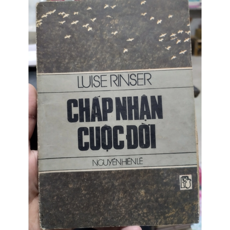 Chấp Nhận Cuộc Đời" của tác giả Luise Rinser, do Nguyễn Hiến Lê dịch.  (1989) 496566