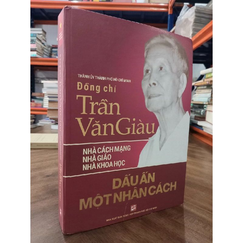 Đồng chí Trần Văn Giàu: Dấu ấn một nhân cách 476277