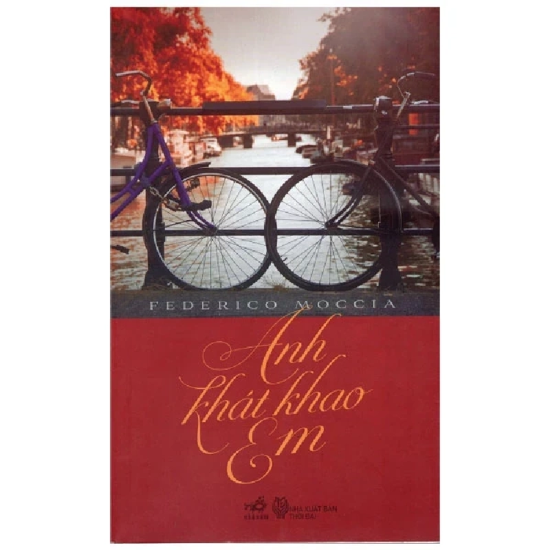 Anh Khát Khao Em - Federico Moccia (Mới 100%) Tiểu thuyết, Nhã Nam - SÁCH ĐẠI HỌC 489801