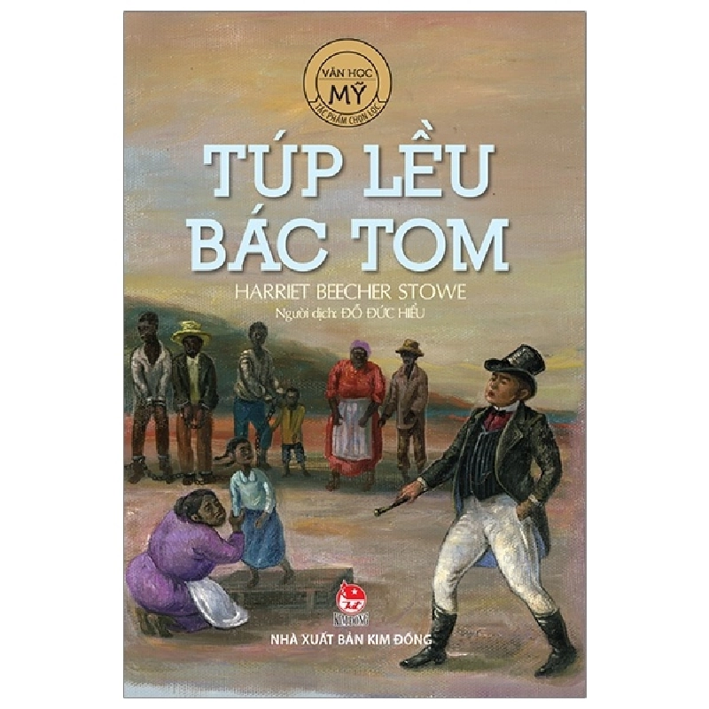 Văn Học Mỹ - Tác Phẩm Chọn Lọc - Túp Lều Bác Tôm - Harriet Beecher Stowe (Mới 100%) Truyện thiếu nhi, NXB Kim Đồng - SÁCH ĐẠI HỌC 481817