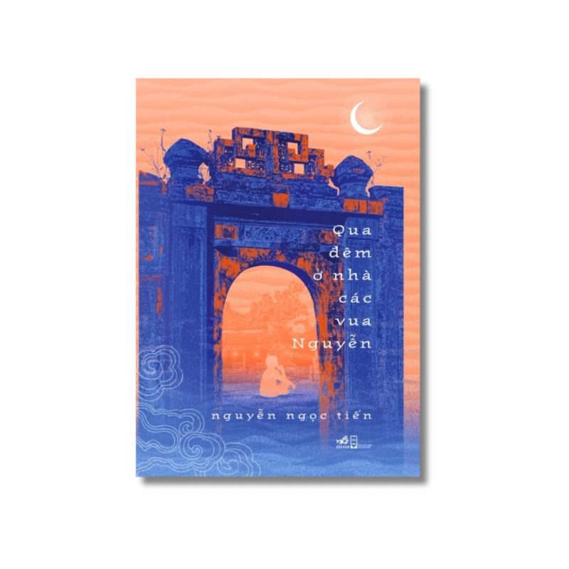 Qua đêm ở nhà các vua Nguyễn - Nguyễn Ngọc Tiến 724597