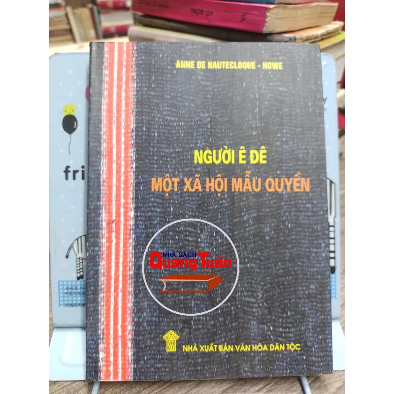 Sách: Người Ê đê một xã hội mẫu quyền - Anne de hautecloque - Howe (A2) 576453