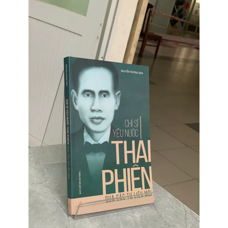 CHÍ SĨ YÊU NƯỚC THÁI PHIÊN QUA CÁC TƯ LIỆU MỚI - NGUYỄN TRƯƠNG ĐÀN 730984