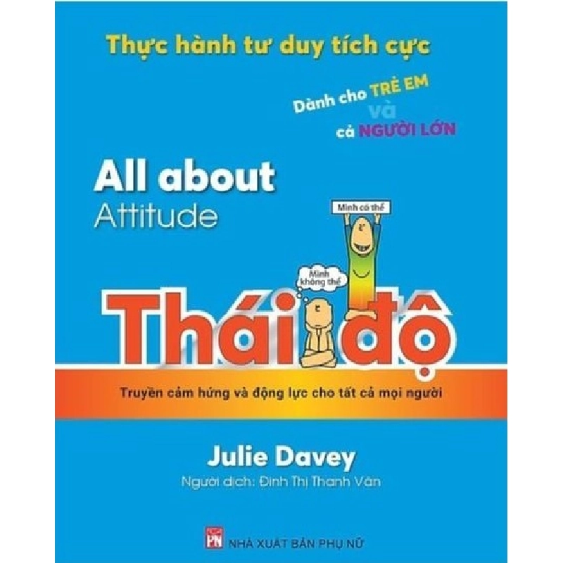 All about -Thực hành tư duy tích cực dành cho trẻ em và người lớn: Thái độ - Julie Davey 520829