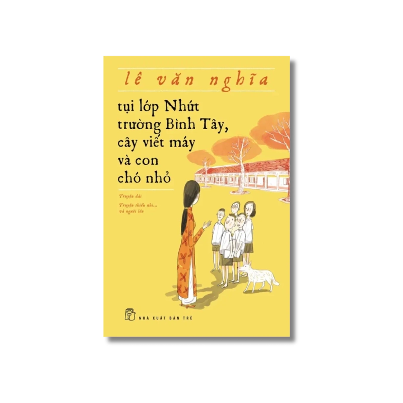 Tụi lớp Nhứt trường Bình Tây, cây viết máy và con chó nhỏ - Lê Văn Nghĩa 724009