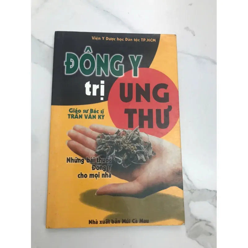 ĐÔNG Y TRỊ UNG THƯ - Giáo sư Bác sĩ Trần Văn Kỳ 598488