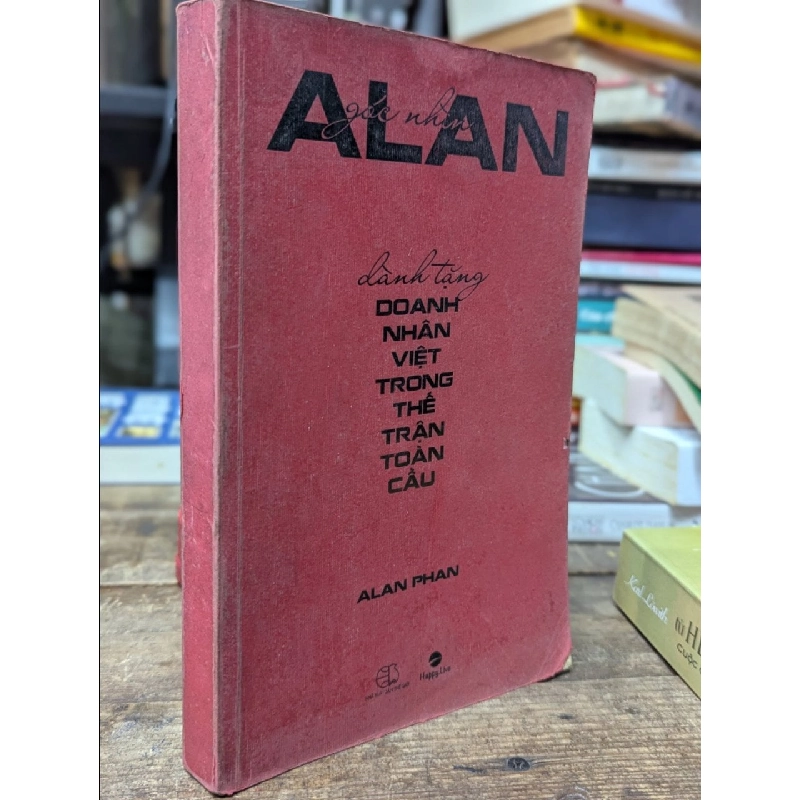 Góc nhìn Alan dành tặng doanh nhân việt trong thế trận toàn cầu - Alan Phan 125938
