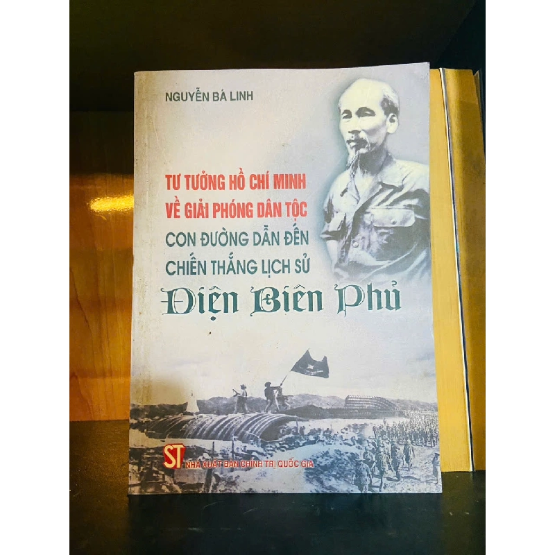 Tư tưởng Hồ Chí Minh về giải phóng dân tộc - Con đường dẫn đến chiến thắng lịch sử Điện Biên Phủ / Nguyễn Bá Linh Sách lịch sử - triết học VAVO3101 Blogmeo040226 795203