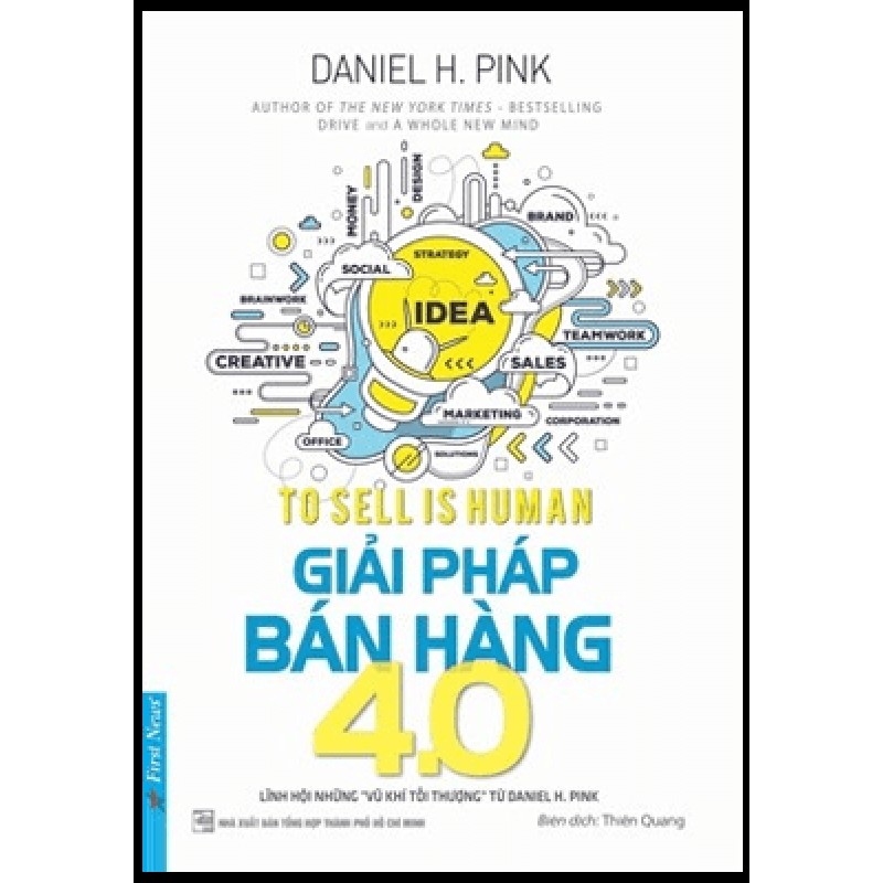 Giải Pháp Bán Hàng 4.0 (Tái Bản Từ Cuốn Từ Bản Năng Đến Nghệ Thuật Bán Hàng) - Daniel H. Pink 137994