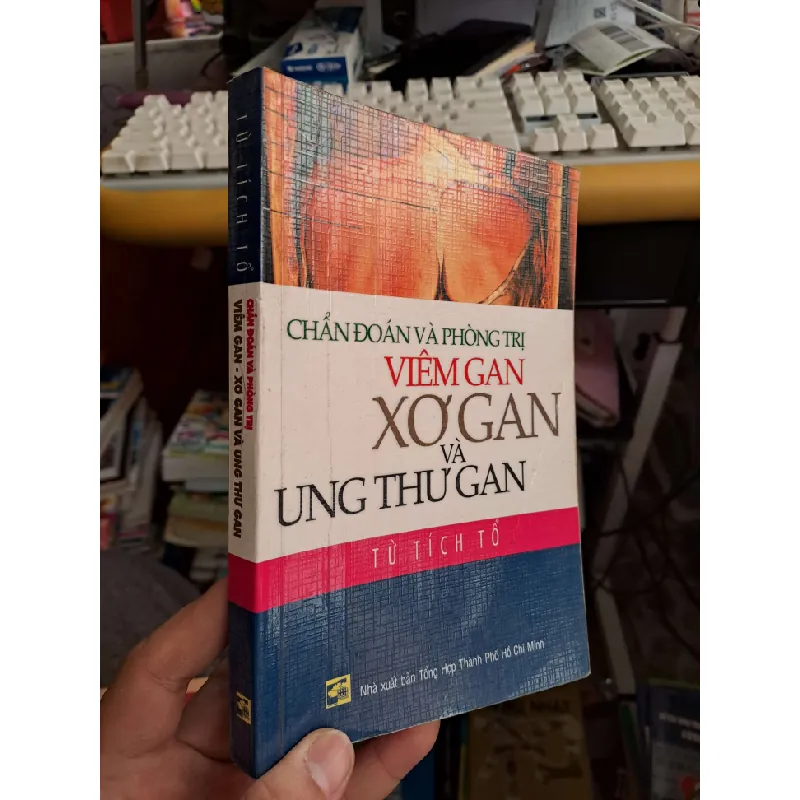 Chẩn đoán và phòng trị viêm gan - xơ gan và ung thư gan - Từ Tích Tổ KHOA HỌC ĐỜI SỐNG HCM.TN1008 577294