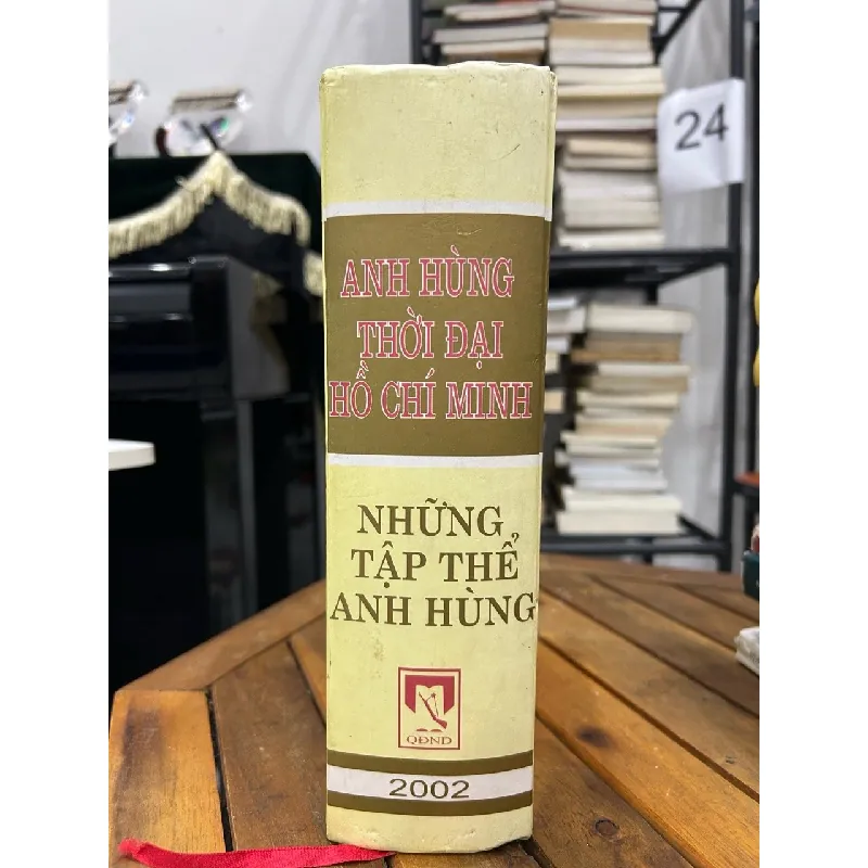 Anh hùng thời đại Hồ Chí Minh – Những tập thể anh hùng – NXB Quân đội nhân dân Việt Nam 593448