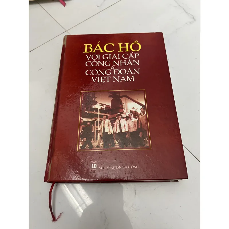 Bác hồ với giai cấp công đoàn và công đoàn việt nam 1000778