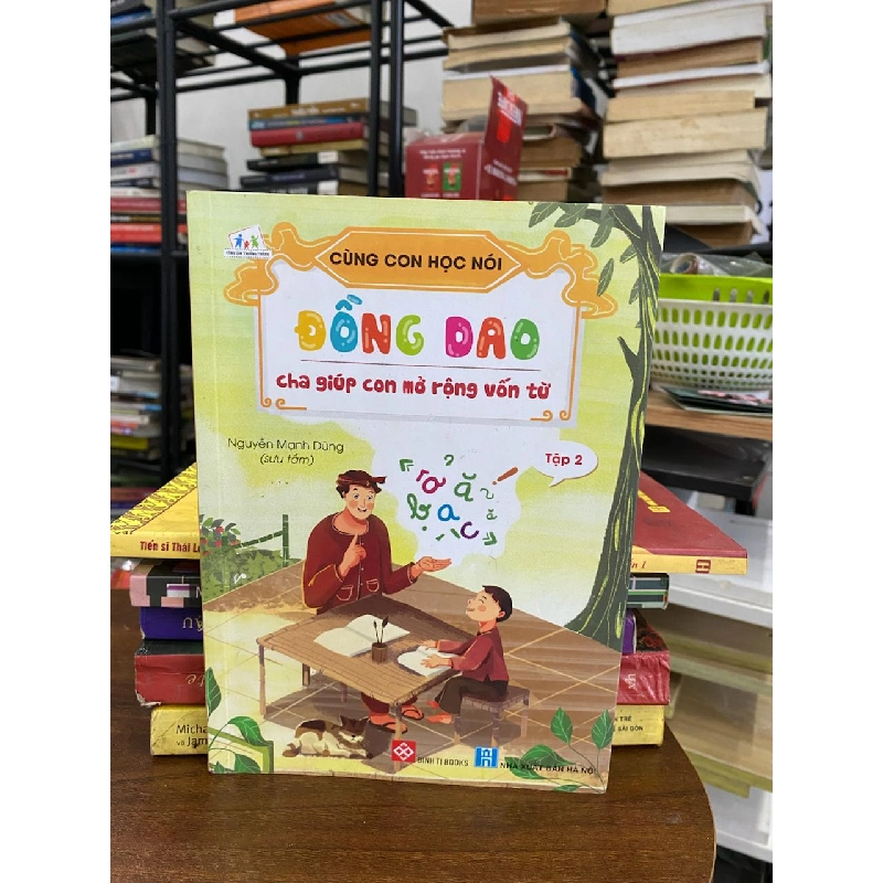 Đồng Dao: Cha giúp con mở rộng vốn từ - Tập 2 - Nguyễn Mạnh Dũng (sưu tầm) 934452