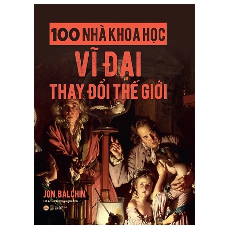 100 Nhà Khoa Học Vĩ Đại Thay Đổi Thế Giới - Jon Balchin 176344