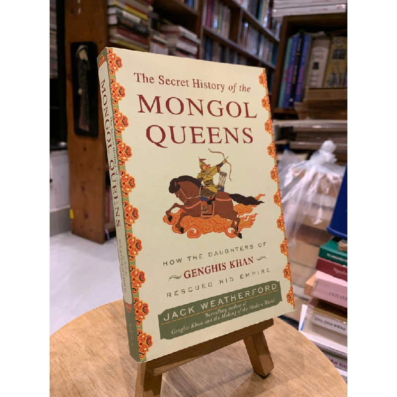 MONGOL QUEENS: How the Daughters of Genghis Khan Rescued his Empire - Jack Weatherford 183494
