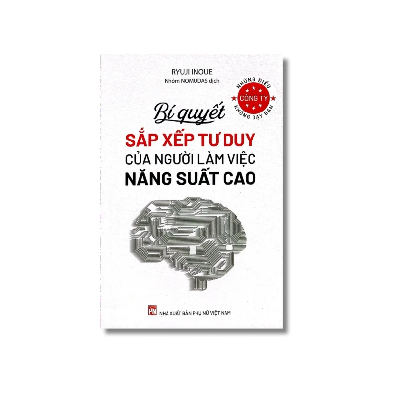 Những điều công ty không dạy bạn - Bí quyết sắp xếp tư duy của người làm việc năng suất cao - Ryuji Inoue 725093